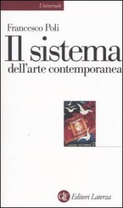 Il sistema dell'arte contemporanea - Produzione artistica, mercato, musei