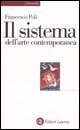Il sistema dell'arte contemporanea - Produzione artistica, mercato, musei
