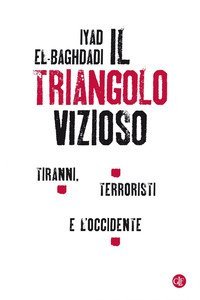 Il triangolo vizioso. Tiranni, terroristi e l'Occidente