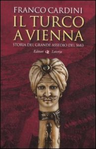 Il turco a Vienna - Storia del grande assedio del 1683