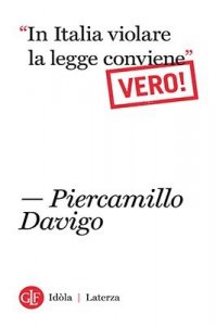 &laquo;In italia violare la legge conviene&raquo;. Vero!