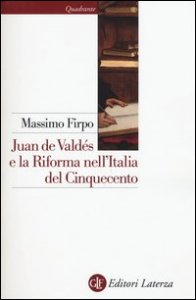 Juan de Valdés e la Riforma nell'Italia del Cinquecento