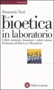 La bioetica in laboratorio - Cellule staminali, clonazione e salute umana