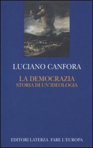 La democrazia - Storia di un'ideologia