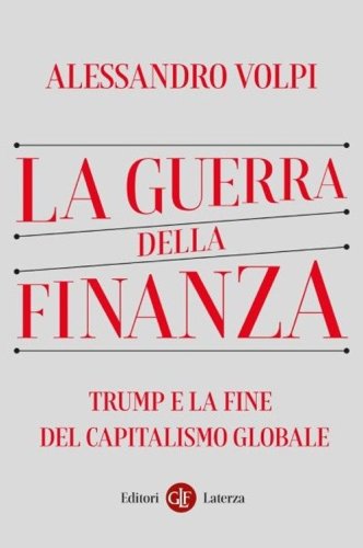 La guerra della finanza. Trump e la fine del capitalismo globale