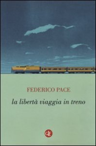 La libert&agrave; viaggia in treno