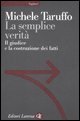 La semplice verit&agrave; - Il giudice e la costruzione dei fatti