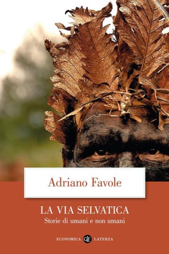 La via selvatica. Storie di umani e non umani