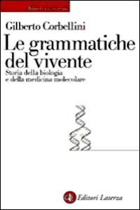 Le grammatiche del vivente - Storia della biologia molecolare