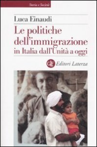 Le politiche dell'immigrazione in Italia dall'Unit&agrave; a oggi
