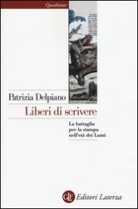 Liberi di scrivere. La battaglia per la stampa nell'età dei Lumi