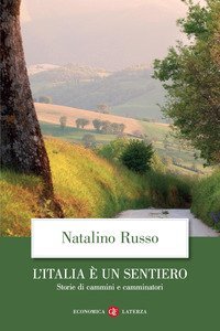 L'Italia &egrave; un sentiero. Storie di cammini e camminatori