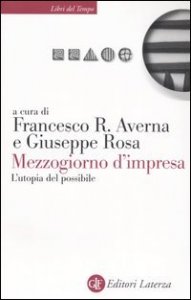 Mezzogiorno d'impresa - L'utopia del possibile