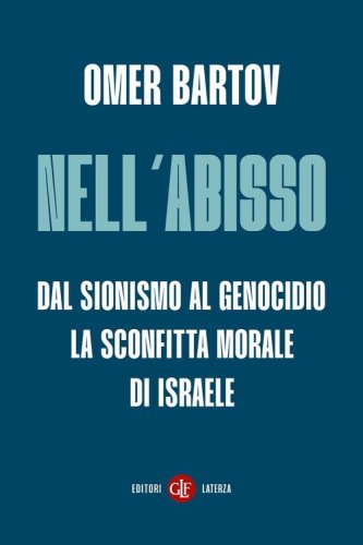 Nell'abisso. Dal sionismo al genocidio: la sconfitta morale di Israele