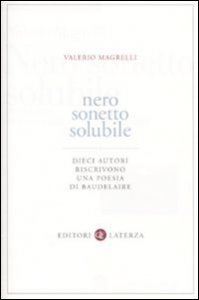 Nero sonetto solubile - Dieci autori riscrivono una poesia di Baudelaire