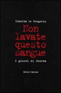 Non lavate questo sangue. I giorni di Genova