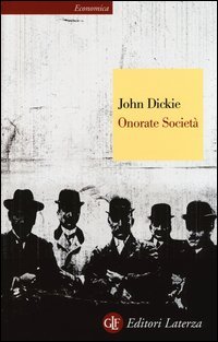 Onorate società. L'ascesa della mafia, della camorra e della 'ndrangheta