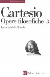 Opere filosofiche. Vol. 3: I principi della filosofia. - I principi della filosofia