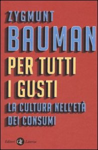 Per tutti i gusti. La cultura nell'età dei consumi