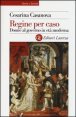 Regine per caso. Donne al governo in et&agrave; moderna