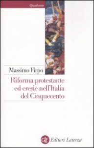 Riforma protestante ed eresie nell'Italia del Cinquecento. Un profilo storico
