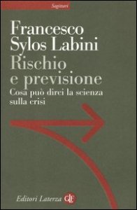 Rischio e previsione. Cosa pu&ograve; dirci la scienza sulla crisi