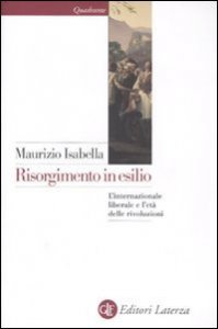 Risorgimento in esilio - L'internazionale liberale e l'età delle rivoluzioni