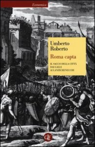 Roma capta. Il Sacco della citt&agrave; dai Galli ai Lanzichenecchi