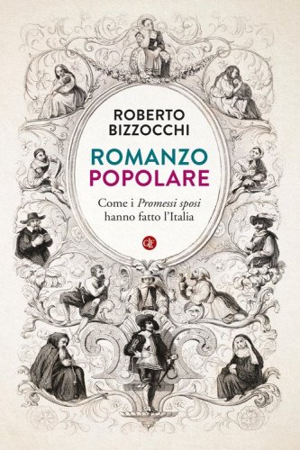 Romanzo popolare. Come i &laquo;Promessi sposi&raquo; hanno fatto l'Italia