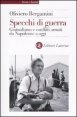 Specchi di guerra - Giornalismo e conflitti armati da Napoleone a oggi