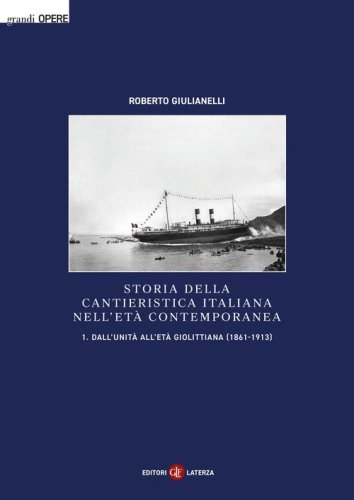 Storia della cantieristica italiana nell'et&agrave; contemporanea