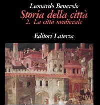 Storia della citt&agrave;. Vol. 2: La citt&agrave; medievale. - La citt&agrave; medievale