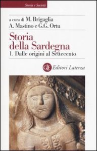 Storia della Sardegna. Vol. 1: Dalle origini al Settecento. - Dalle origini al Settecento