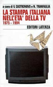 Storia della stampa italiana. Vol. 7: La stampa italiana nell'Et&agrave; della Tv (1975-1994). - La stampa italiana nell'Et&agrave; della Tv (1975-1994)