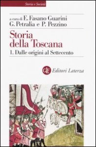 Storia della Toscana. Vol. 1: Dalle origini al Settecento. - Dalle origini al Settecento