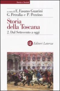 Storia della Toscana. Vol. 2: Dal Settecento a oggi. - Dal Settecento a oggi