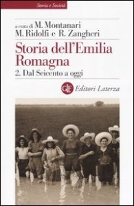 Storia dell'Emilia Romagna. Vol. 2: Dal Seicento a oggi. - Dal Seicento a oggi