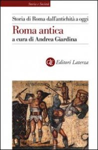 Storia di Roma dall'antichit&agrave; a oggi. Roma antica