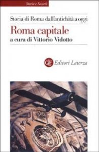Storia di Roma dall'antichit&agrave; a oggi. Roma capitale