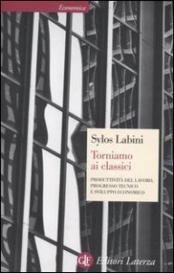 Torniamo ai classici - Produttività del lavoro, progresso tecnico e sviluppo economico