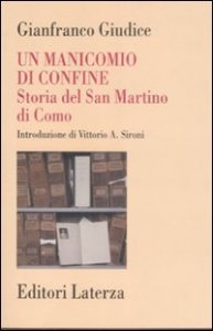 Un manicomio di confine - Storia del San Martino di Como