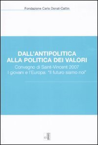 Dall`antipolitica Alla Politica Dei Valori. Convegno Di Sain