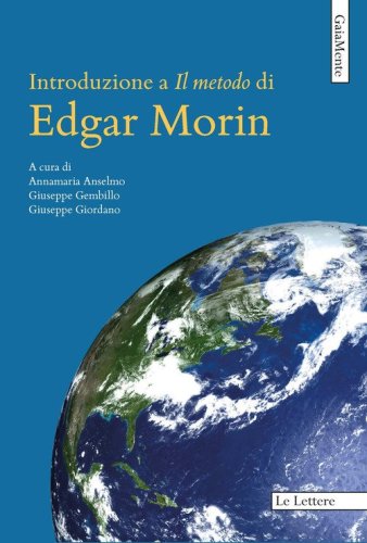 Introduzione a &laquo;Il metodo&raquo; di Edgar Morin