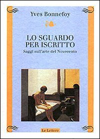 Lo sguardo per iscritto. Saggi sull'arte del Novecento