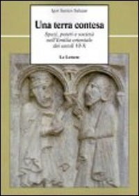 Una terra contesa. Spazi, poteri e societ&agrave; nell'Emilia orientale dei secoli VI-X