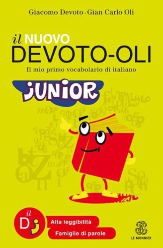 Il nuovo Devoto-Oli junior. Il mio primo vocabolario di italiano. Ediz. ad alta leggibilit&agrave;
