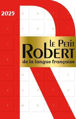 Le petit Robert de la langue fran&ccedil;aise 2025