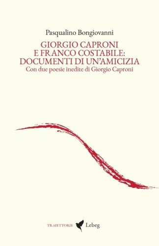 Giorgio Caproni e Franco Costabile: documenti di un'amicizia. Con due poesie inedite di Giorgio Caproni