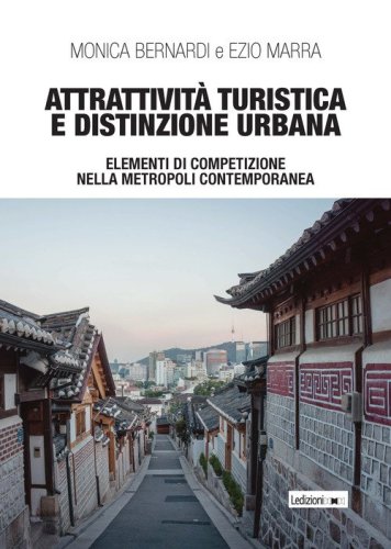 Attrattivit&agrave; turistica e distinzione urbana. Elementi di competizione nella metropoli contemporanea