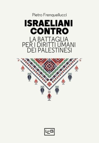 Israeliani contro. La battaglia per i diritti umani dei palestinesi